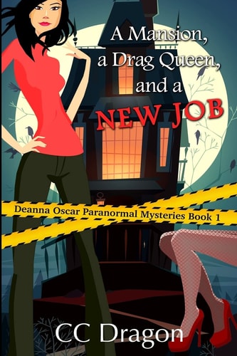 A Mansion, a Drag Queen, and a New Job A Deanna Oscar Paranormal Mystery