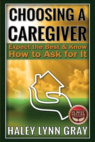 Choosing a Caregiver Expect the Best and Know How to Ask for It