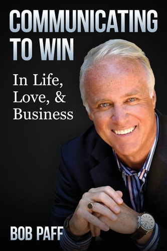 Communicating To Win In Life, Love, and Business