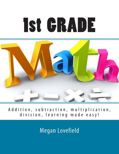1st Grade Math Addition, Subtraction, Multiplication, Division, Learning Made Easy!