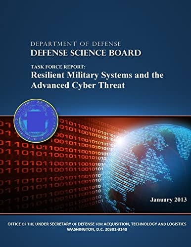 Task Force Report Resilient Military Systems and the Advanced Cyber Threat (Black and White)