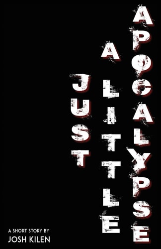 Just a Little Apocalypse A Short Story