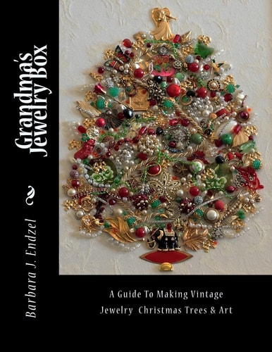 Grandma's Jewelry Box A Guide to Making Framed Jewelry Christmas Trees and Art