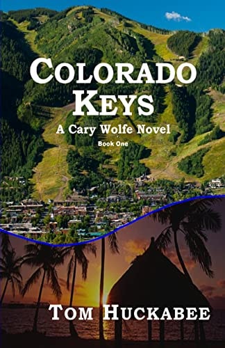 Colorado Keys A Cary Wolfe Novel Book One