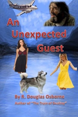 An Unexpected Guest A Story of Love and Adventure in the Canadian Rockies