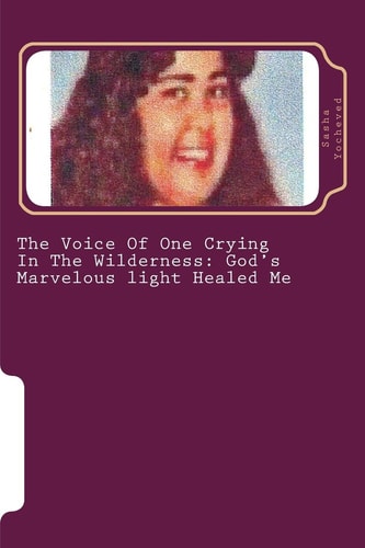 The Voice Of One Crying In The Wilderness God's Marvelous Light Healed Me