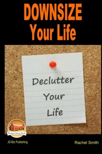 Downsize Your Life - Declutter Your Life