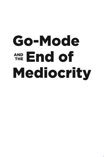 Go-Mode and the End of Mediocrity