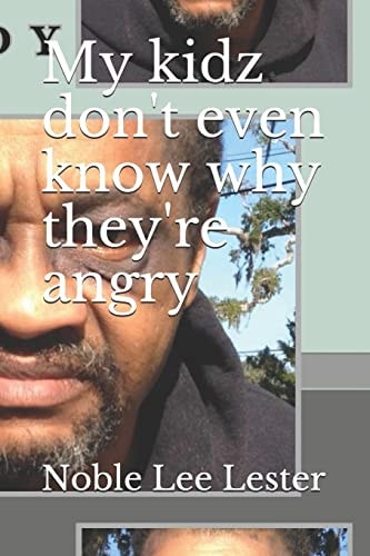 My Kidz Don't Even Know Why They're Angry My Kidz...