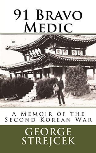 91 Bravo Medic A Memoir of the Second Korean War