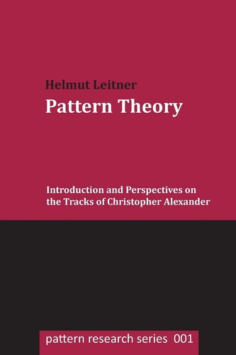 Pattern Theory Introduction and Perspectives on the Tracks of Christopher Alexander