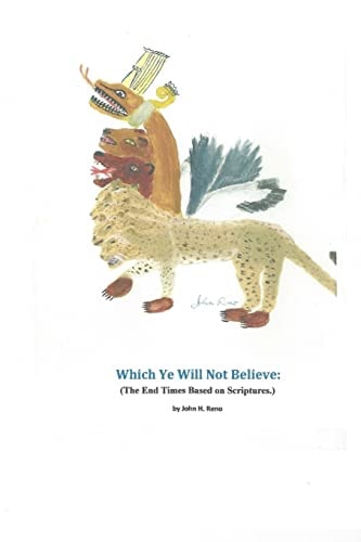 Which Ye Will Not Believe (The End Times Based on Scriptures.)