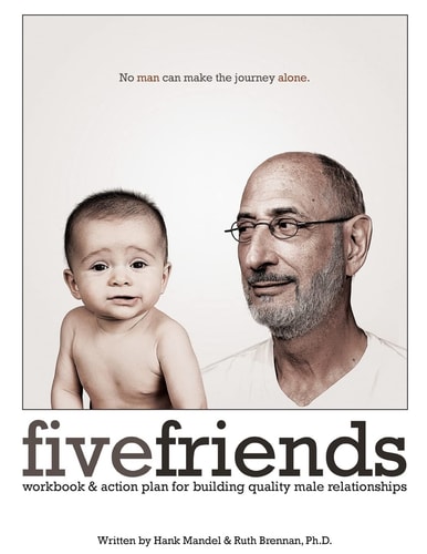 Five Friends Workbook Discussion Guide and Action Plan for Building Quality Male Relationships