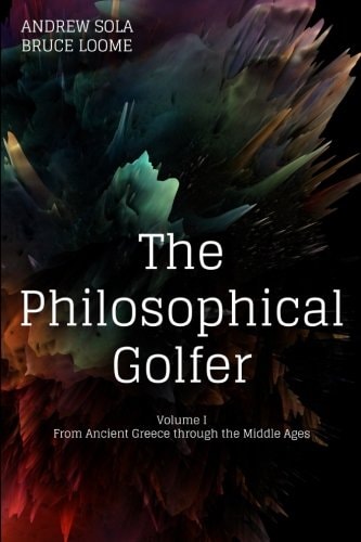 The Philosophical Golfer Volume 1: From Ancient Greece Through the Middle Ages