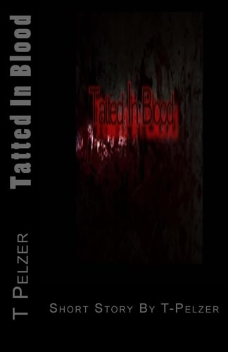 Tatted In Blood Short Story By T-Pelzer