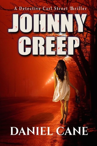 Johnny Creep Detective Carl Street Hunts Down a Brutal Serial Killer