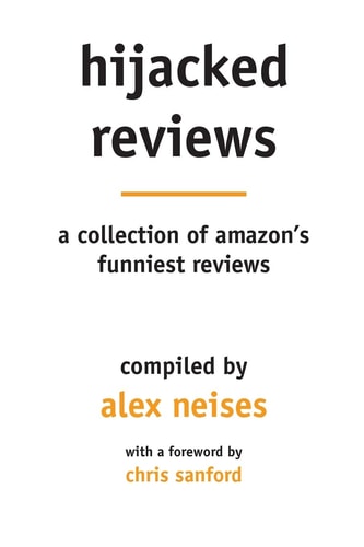 Hijacked Reviews A Collection of Amazon's Funniest Reviews