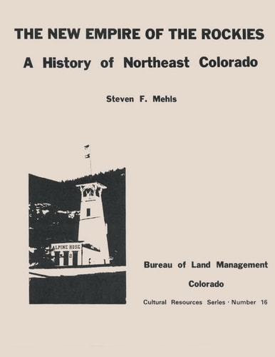 The New Empire of the Rockies A History of Northeast Colorado