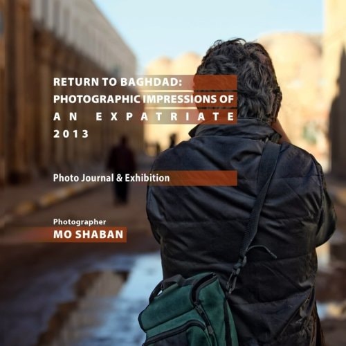 Return to Baghdad Photographic Impressions of An Expatriate