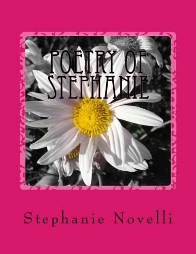 Poetry Of Stephanie The Heart and Soul Of Stephanie