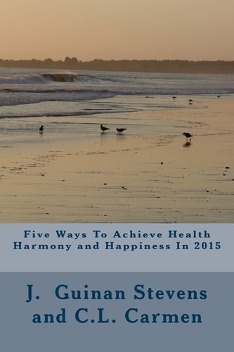 Five Ways To Achieve Health Harmony and Happiness In 2015 Activate the Law of Attraction