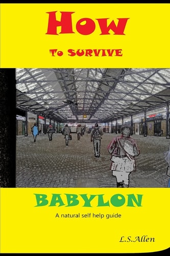 How to Survive Babylon A Natural Self Help Guide