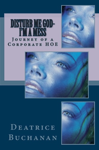 Disturb Me God-I'm a Mess (Journey of a Corporate HOE)