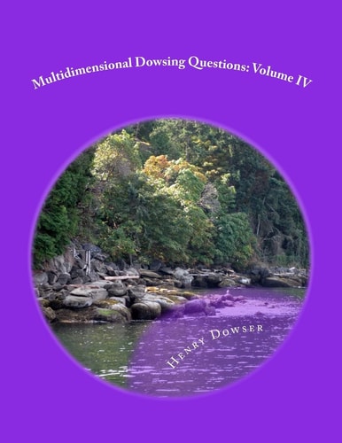 Multidimensional Dowsing Questions Volume IV