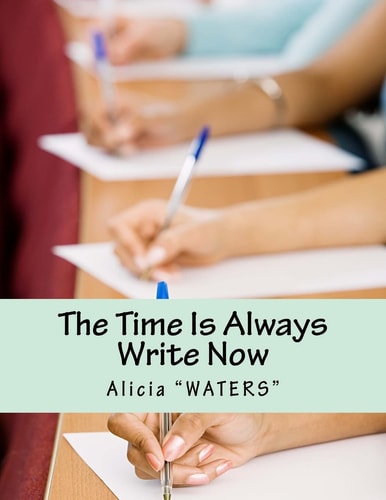 The Time Is Always Write Now Creative Writing Space Workbook