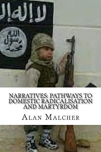 Narratives: Pathways to Domestic Radicalisation and Martyrdom International Terrorism