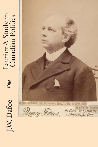 Laurier a Study in Canadian Politics