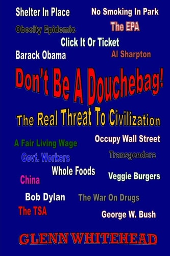 Don't Be A Douchebag! The Real Threat To Civilization