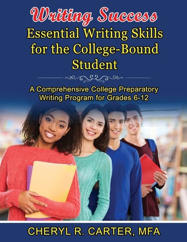 Writing Success: Essential Writing Skills for the College-Bound Student A Comprehensive College Preparatory Writing Program Grades 6-12
