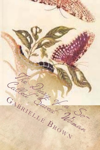 The Diary of a So-Called Saved Woman Part 1: Metamorphosis