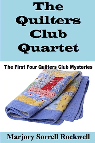 The Quilters Club Quartet Volumes 1 - 4 in The Quilters Club Mystery Series