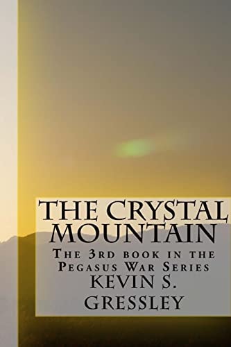 The Crystal Mountain The 3rd Book in the Pegasus War Series