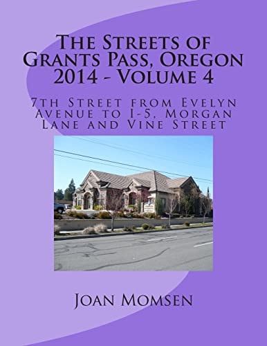 The Streets of Grants Pass, Oregon - 2014 7th Street from Evelyn Avenue to I-5, Morgan Lane and Vine Street
