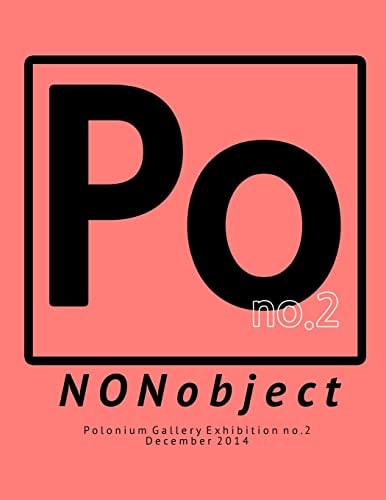 NONobject Polonium Gallery Exhibition No. 2