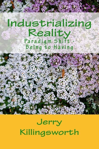 Industrializing Reality Paradigm Shift- Being Real-To-Having Truth