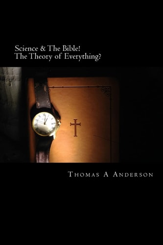 Science and the Bible! the Theory of Everything?