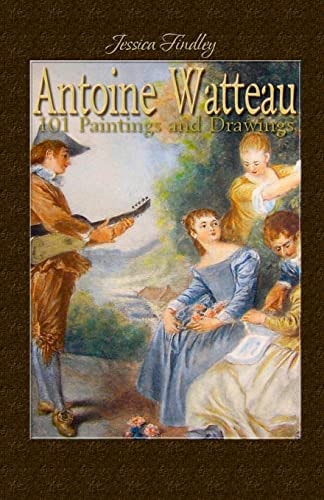 Antoine Watteau 101 Paintings and Drawings