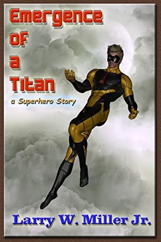 Emergence of a Titan A Superhero Story