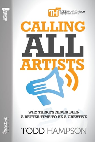 Calling All Artists Why There's Never Been a Better Time to Be a Creative