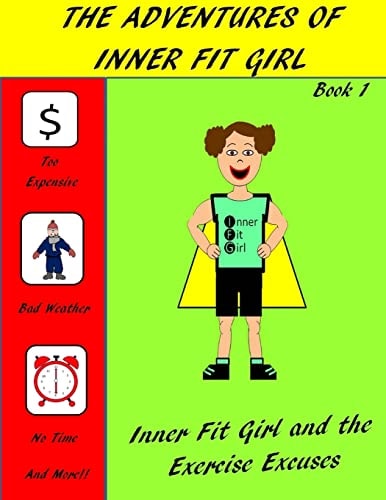The Adventures of Inner Fit Girl Inner Fit Girl and the Exercise Excuses