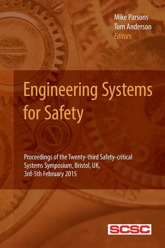 Engineering Systems for Safety Proceedings of the Twenty-Third Safety-critical Systems Symposium, Bristol, UK, 3rd-5th February 2015