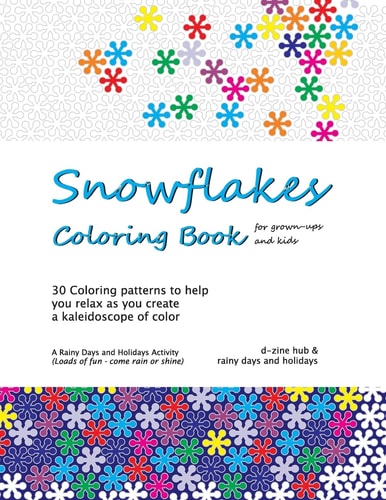 Snowflakes Coloring Book 30 Coloring Patterns to Help You Unwind As You Create a Kaleidoscope of Color