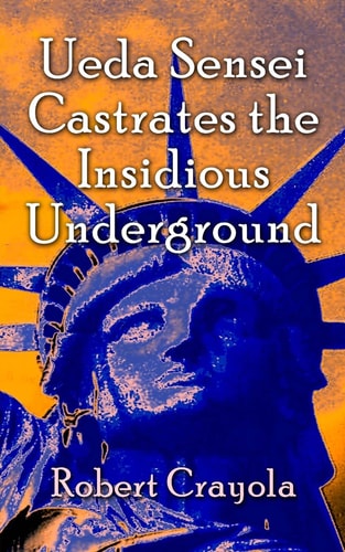 Ueda Sensei Castrates the Insidious Underground