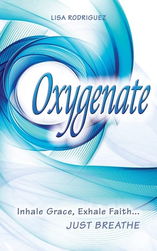 Oxygenate Inhale Grace... Exhale Faith... Just Breathe