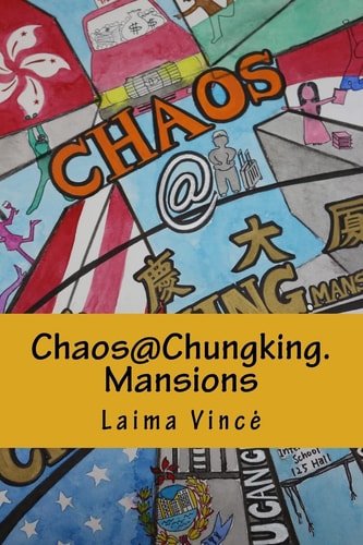 Chaos@Chungking. Mansions You Can Check In, But You Can't Check Out...