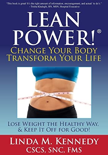 LEANPower: Change Your Body, Transform Your Life Lose Weight the Healthy Way, and Keep It Off for Good!
